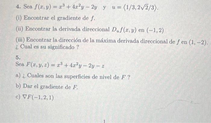 4. Sea \( f(x, y)=x^{3}+4 x^{2} y-2 y \quad \) y \( \quad u=\langle 1 / 3,2 \sqrt{2} / 3\rangle \). (i) Encontrar el gradient