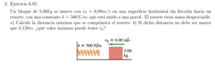 Un bloque de \( 5,00 \mathrm{~kg} \) se mueve con \( v_{0}=6,00 \mathrm{~m} / \mathrm{s} \) en una superficie horizontal sin