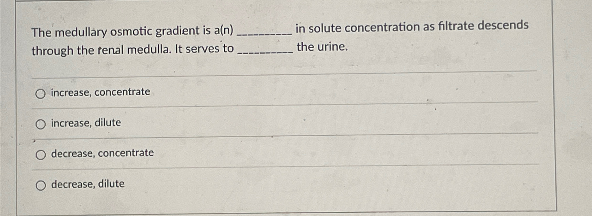 Solved The medullary osmotic gradient is a(n) ﻿in solute | Chegg.com