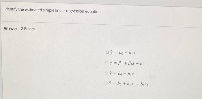 Solved Identify The Estimated Simple Linear Regression 4060