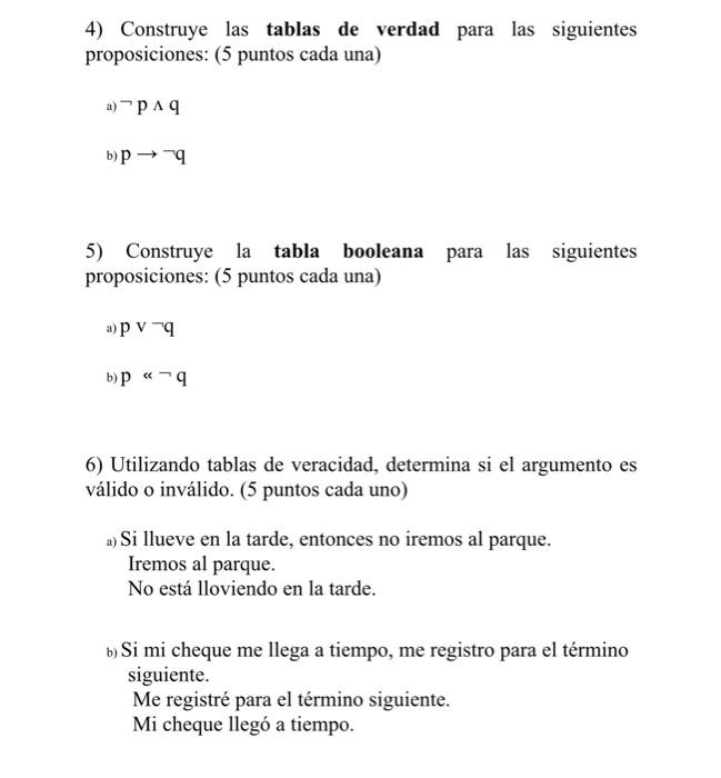 4) Construye las tablas de verdad para las siguientes proposiciones: (5 puntos cada una) a) \( \neg \mathrm{p} \wedge \mathrm