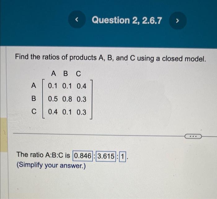 Solved Find The Ratios Of Products A,B, And C Using A Closed | Chegg.com