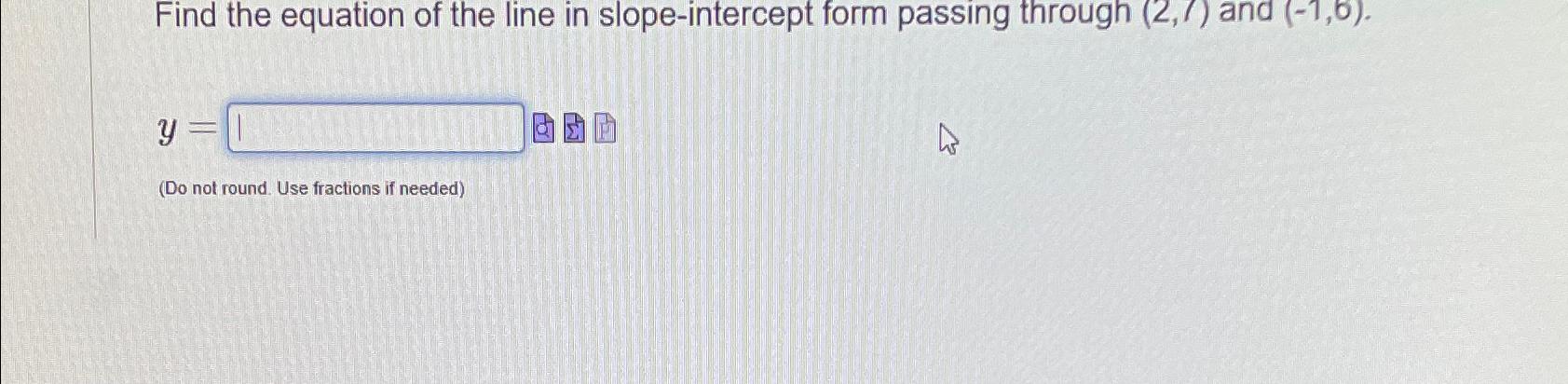 Solved Find the equation of the line in slope-intercept form | Chegg.com