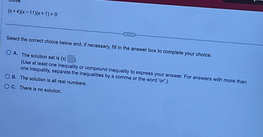 Solved (x+4)(x-11)(x+1)>0Select the correct choice below | Chegg.com