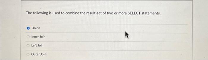 Solved The following is used to combine the result-set of | Chegg.com