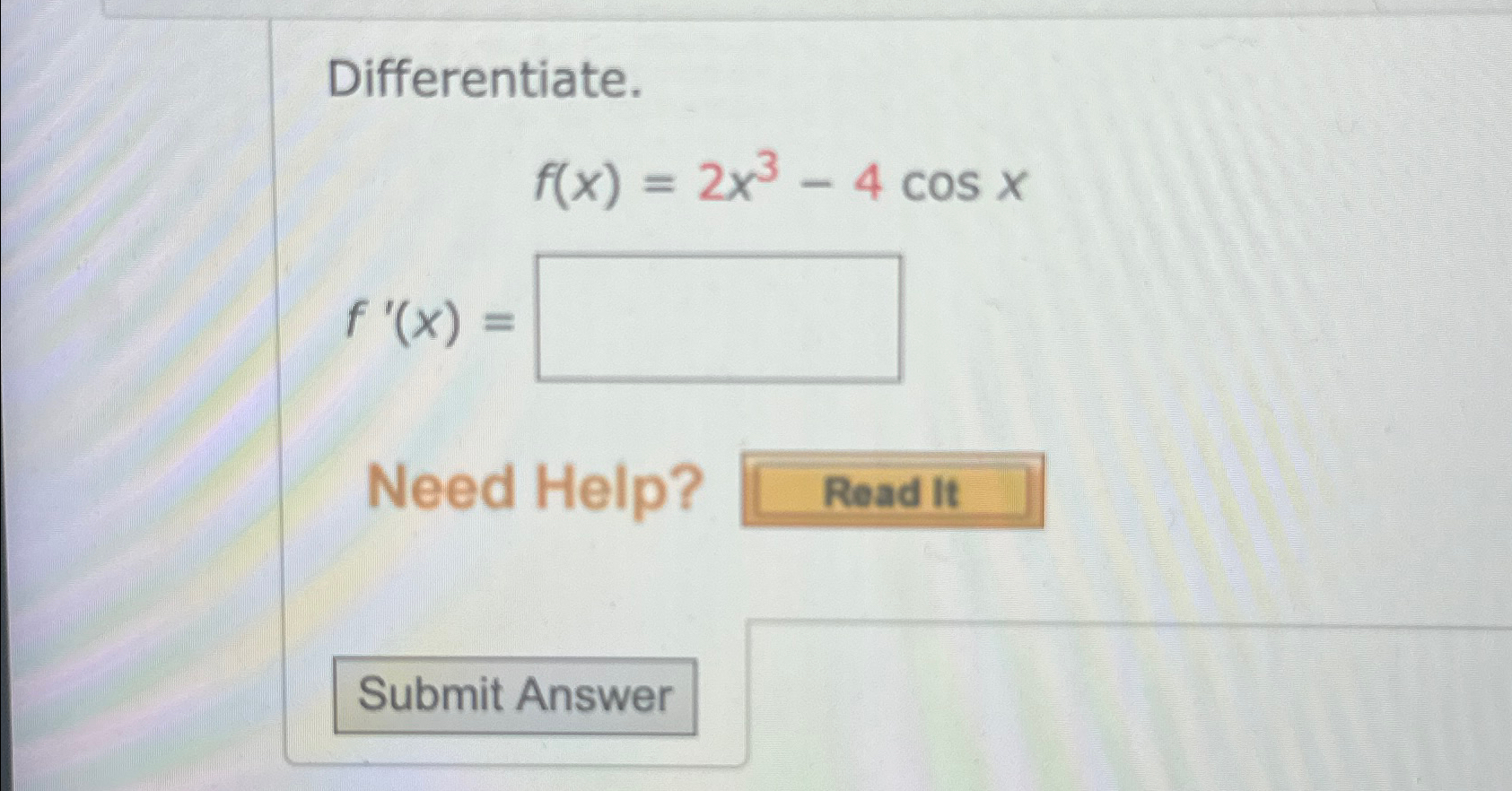 Solved Differentiate F X 2x3 4cosxf X Need Help