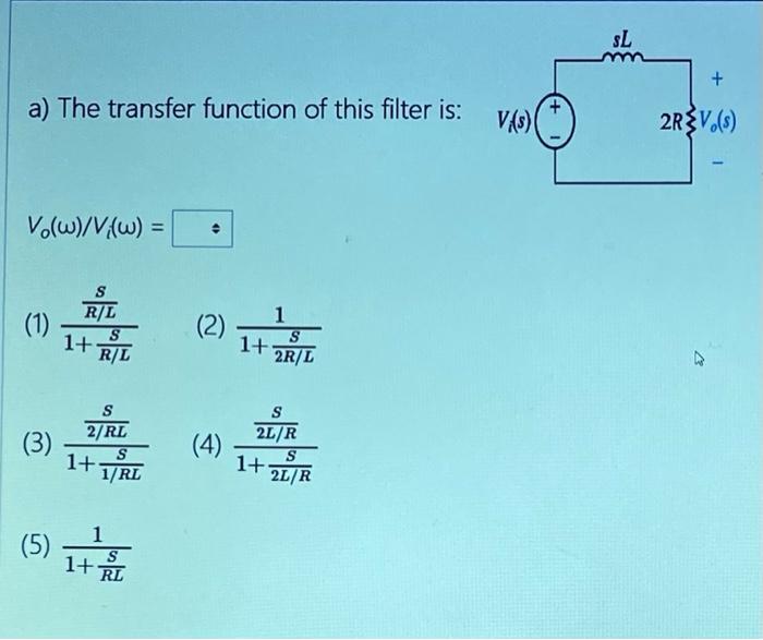 Solved SL + a) The transfer function of this filter is: VO) | Chegg.com