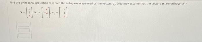 Solved Find the orthogonal projection of v onto the subspace | Chegg.com