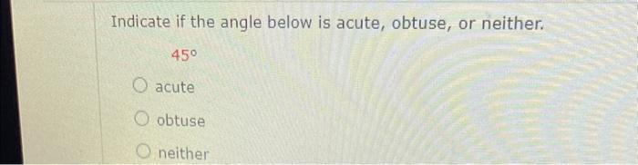Solved Indicate if the angle below is acute obtuse or Chegg com