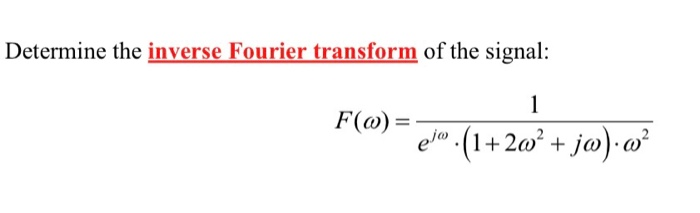 Solved Determine the inverse Fourier transform of the | Chegg.com