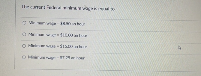 Solved The current Federal minimum wage is equal toMinimum | Chegg.com