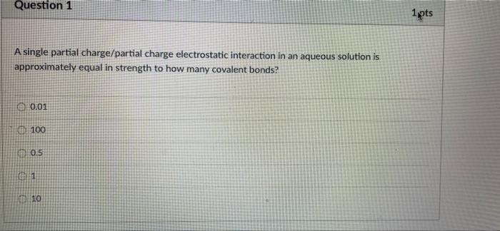 Solved Question 1 1 pts A single partial charge/partial | Chegg.com