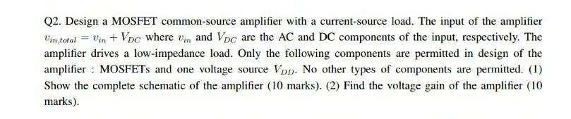 Solved Q2. Design a MOSFET common-source amplifier with a | Chegg.com