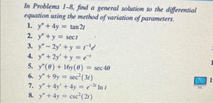 In Problems 1-8, find a general solution to the differential equation using the method of variation of parameters. 1. y + 4y