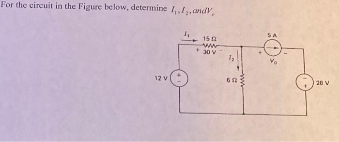 Solved For the circuit in the Figure below, determine 1, 12, | Chegg.com