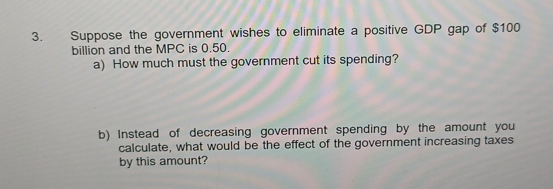 Solved 3. Suppose The Government Wishes To Eliminate A | Chegg.com