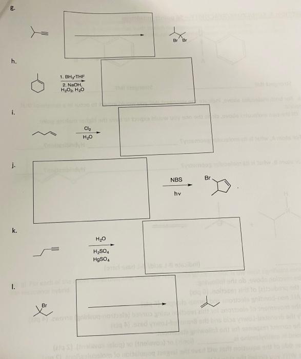 b.
h. \( \frac{\text { 1. } \mathrm{BH}_{3} \cdot \mathrm{THF}}{\text { 2. } \mathrm{NaOH}_{1}} \) \( \mathrm{H}_{2} \mathrm{