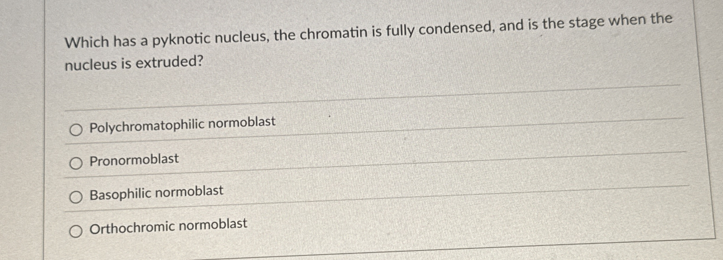 Which has a pyknotic nucleus, the chromatin is fully | Chegg.com