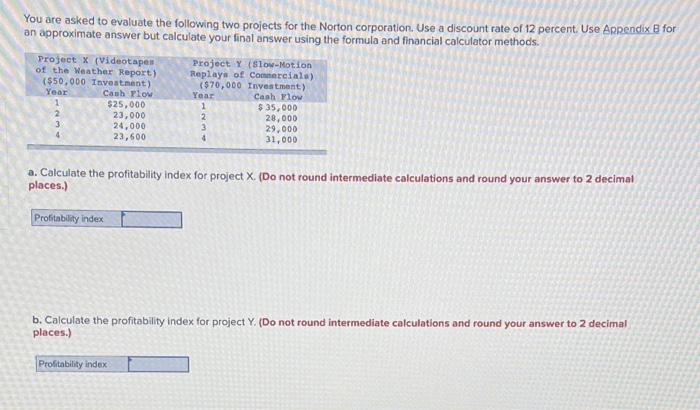 Solved You are asked to evaluate the following two projects | Chegg.com