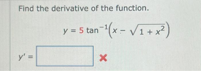 Solved Find the derivative of the function. y' = an−¹( x − | Chegg.com