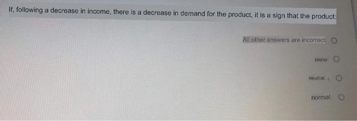 Solved If, following a decrease in income, there is a | Chegg.com