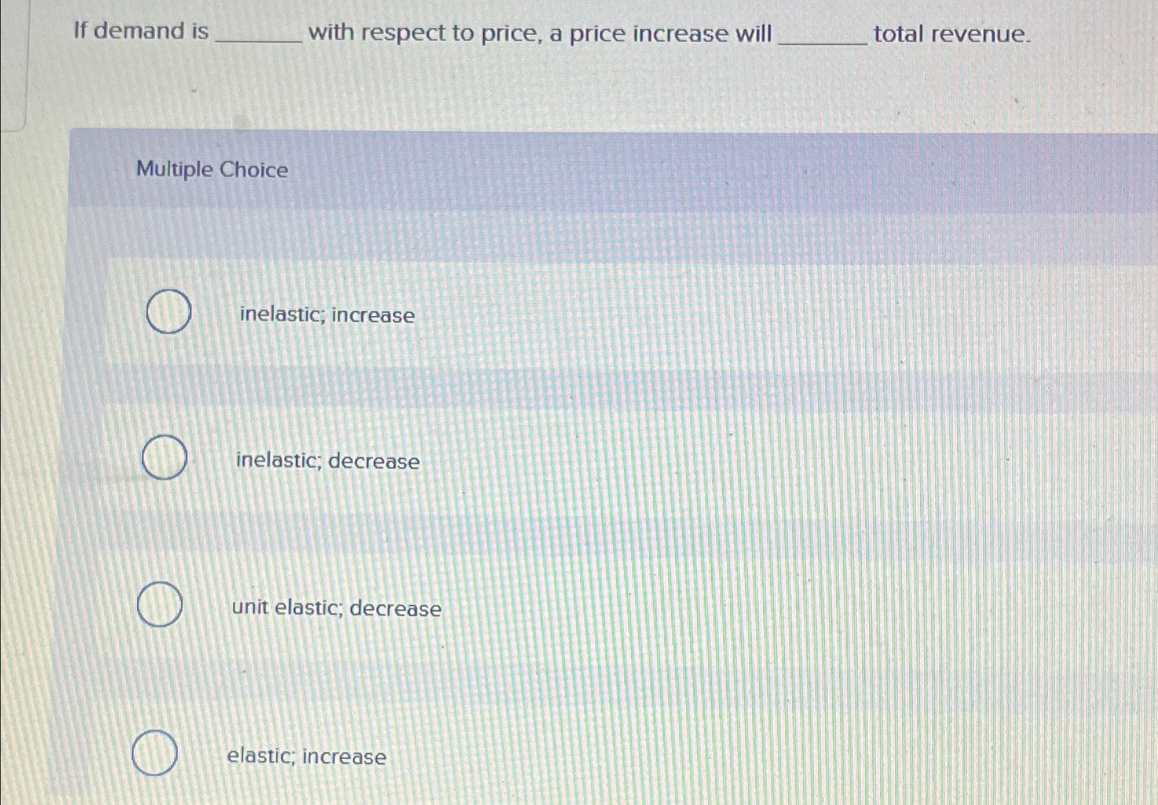 Solved If demand iswith respect to price, a price increase | Chegg.com