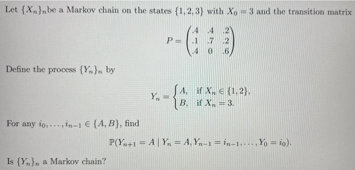 Solved Let {Xn}n be a Markov chain on the states {1,2,3} | Chegg.com