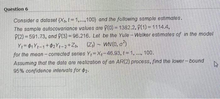 Solved Question 6 Consider a dataset {X1, 1 = 1,...,100} and | Chegg.com