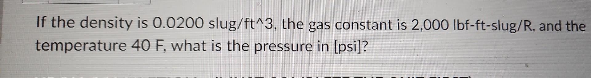 Solved If the density is 0.0200 slug /ft∧3, the gas constant | Chegg.com