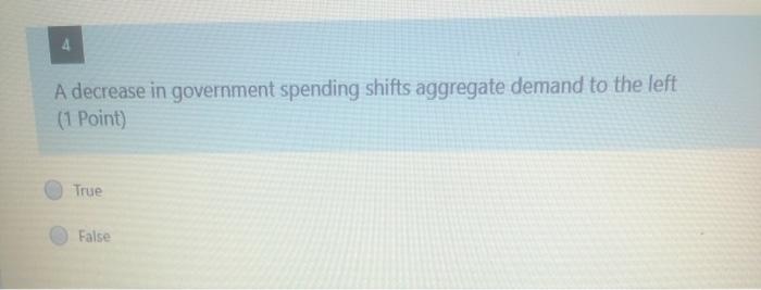 Solved 4 A decrease in government spending shifts aggregate | Chegg.com