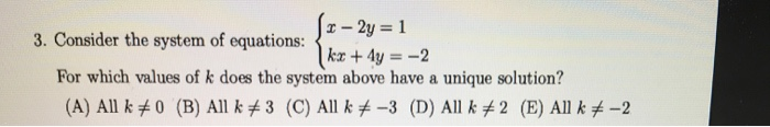 Solved x - 2y = 1 3. Consider the system of equations: kx + | Chegg.com