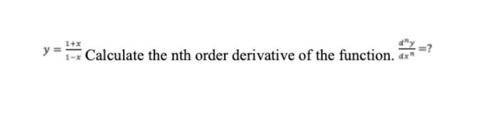 Solved Calculate the nth order derivative of the function. | Chegg.com