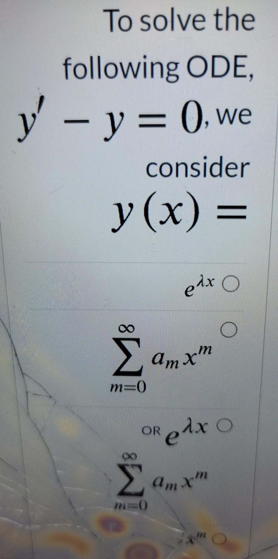 Solved To solve the following ODE, y' – y = (), we consider | Chegg.com