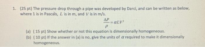 Solved 1. (25 pt) The pressure drop through a pipe was | Chegg.com