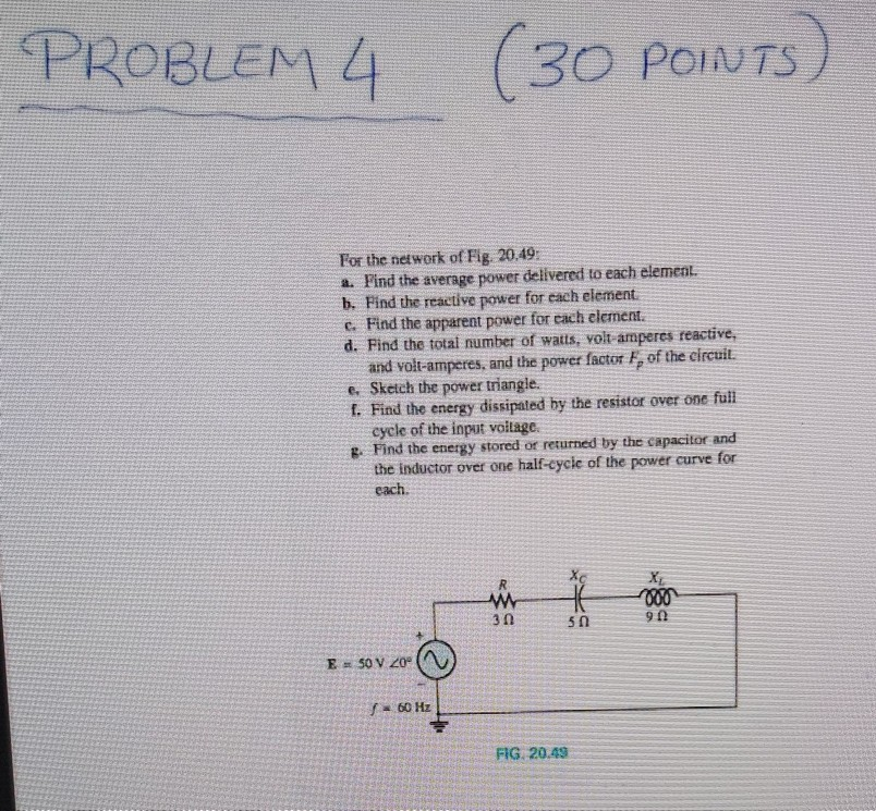 Solved PROBLEM 4 (30 POINTS) For the network of Fig. 20.49 | Chegg.com