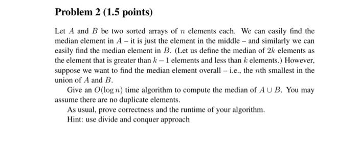 Solved Problem 2 (1.5 Points) Let A And B Be Two Sorted | Chegg.com