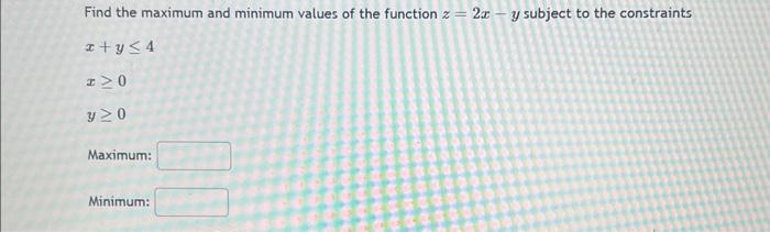 Solved Find the maximum and minimum values of the function | Chegg.com