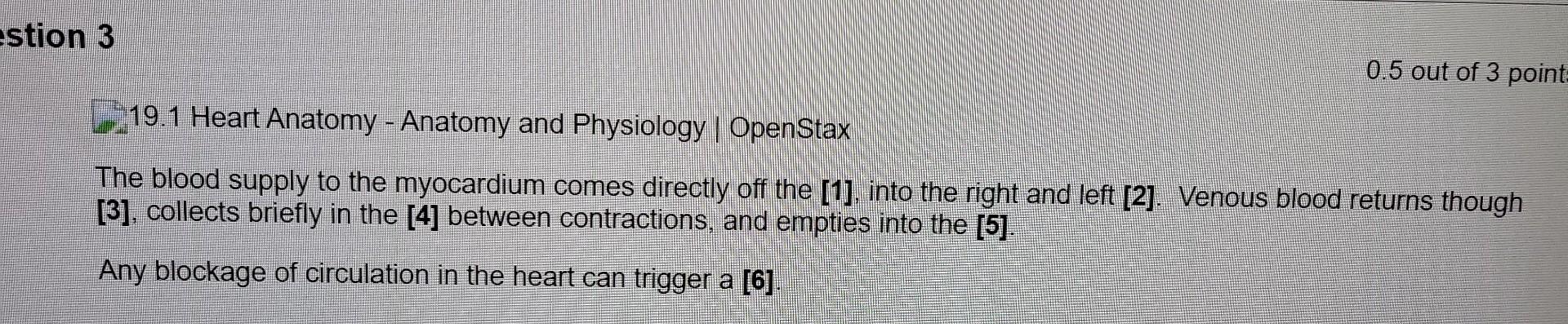 3
\( 0.5 \) out of 3 poin
\( 19.1 \) Heart Anatomy - Anatomy and Physiology | OpenStax
The blood supply to the myocardium com