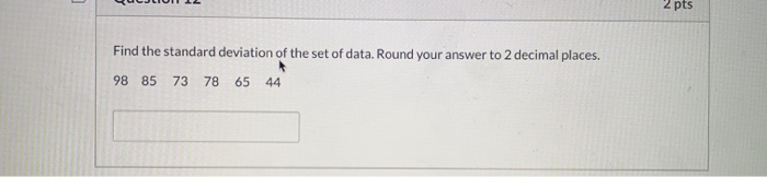 Solved 2 pts Find the standard deviation of the set of data. | Chegg.com