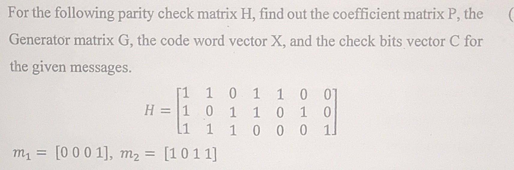 Solved For The Following Parity Check Matrix H, Find Out The | Chegg.com