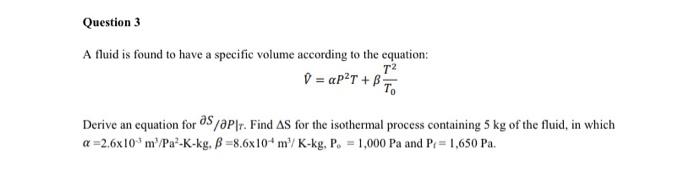 Solved Question 3 A fluid is found to have a specific volume | Chegg.com