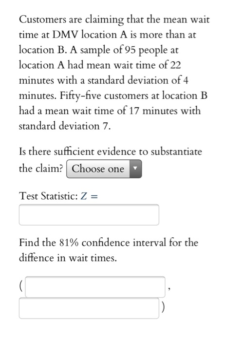Solved Customers Are Claiming That The Mean Wait Time At Dmv Chegg Com