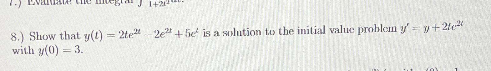 Solved 8.) ﻿Show that y(t)=2te2t-2e2t+5et ﻿is a solution to | Chegg.com