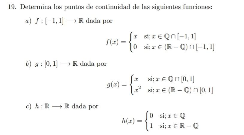 Determina los puntos de continuidad de las siguientes funciones: a) \( f:[-1,1] \longrightarrow \mathbb{R} \) dada por \[ f(x