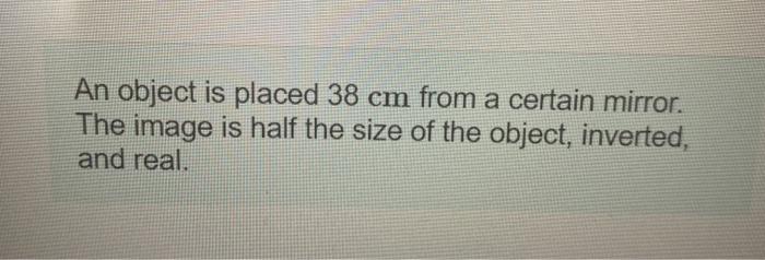 Solved An object is placed 38 cm from a certain mirror. The | Chegg.com