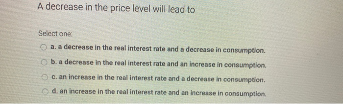 Solved A decrease in the price level will lead to Select | Chegg.com