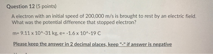 Solved Question 12 (5 points) A electron with an initial | Chegg.com