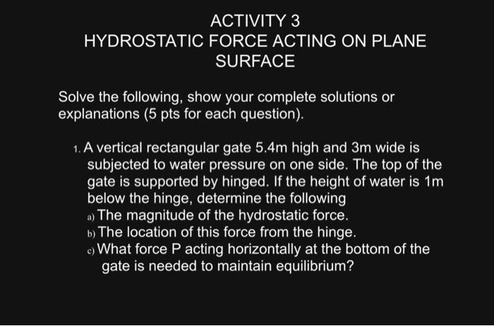 Solved ACTIVITY 3 HYDROSTATIC FORCE ACTING ON PLANE SURFACE | Chegg.com