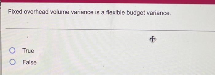 Solved Fixed overhead volume variance is a flexible budget | Chegg.com