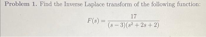 Solved Problem 1. Find The Inverse Laplace Transform Of The | Chegg.com